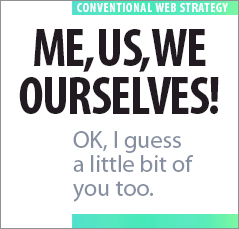 Conventional web strategy - WE/US! I guess you too.